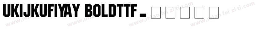 UKIJKufiYay Boldttf字体转换